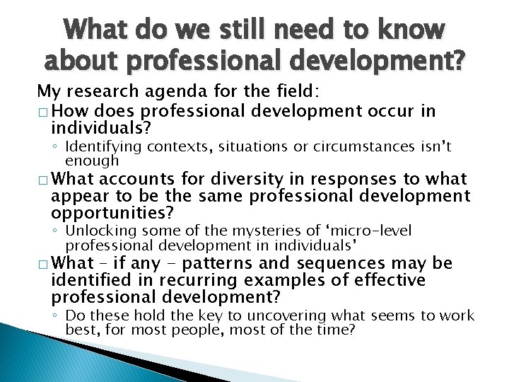 What do we still need to know about professional development? My research agenda for