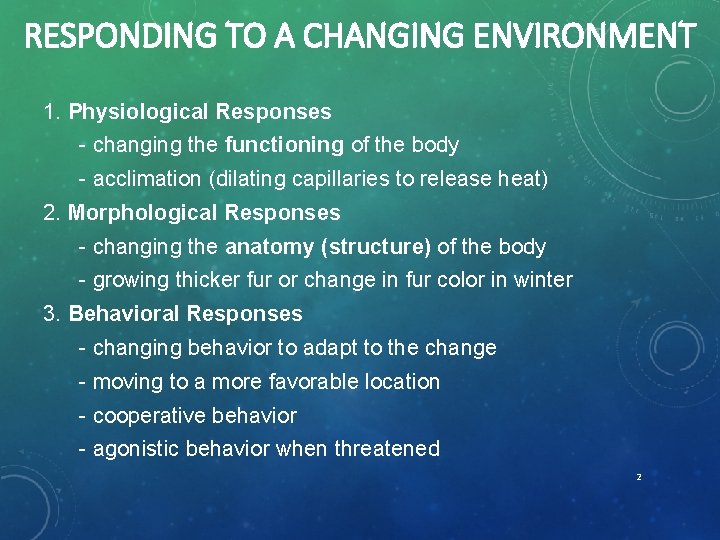 RESPONDING TO A CHANGING ENVIRONMENT 1. Physiological Responses - changing the functioning of the