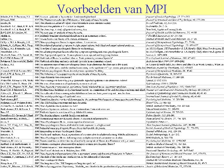Voorbeelden van MPI • • Dancing mania (1450) Hysterische besmetting in kloosters en scholen