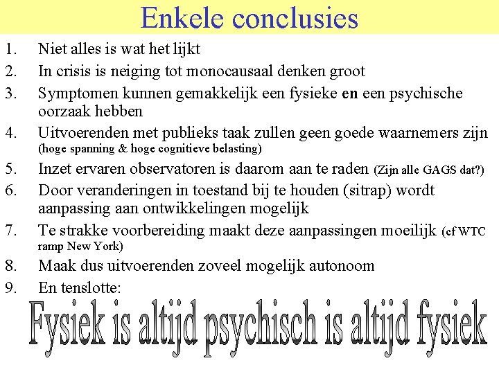 Enkele conclusies 1. 2. 3. 4. 5. 6. Niet alles is wat het lijkt