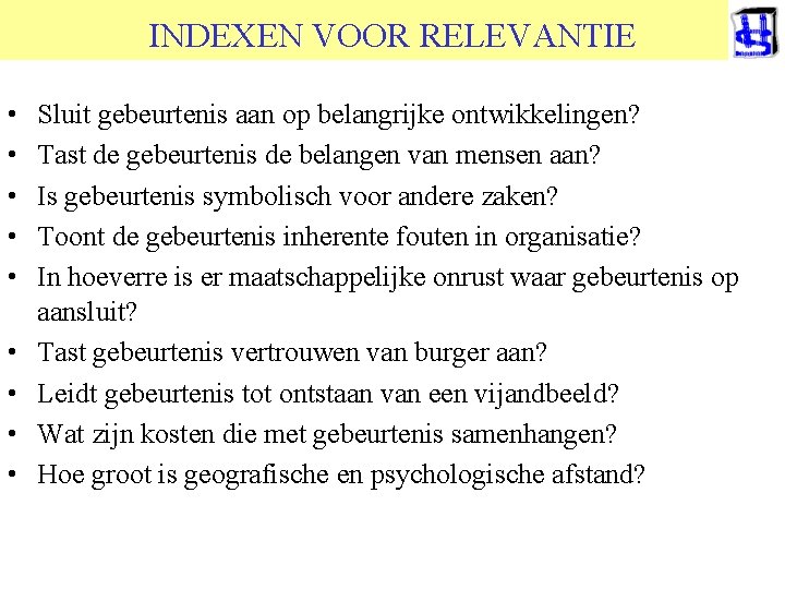 INDEXEN VOOR RELEVANTIE • • • Sluit gebeurtenis aan op belangrijke ontwikkelingen? Tast de