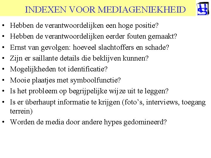 INDEXEN VOOR MEDIAGENIEKHEID • • Hebben de verantwoordelijken een hoge positie? Hebben de verantwoordelijken