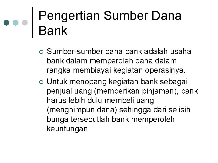 Pengertian Sumber Dana Bank ¢ ¢ Sumber sumber dana bank adalah usaha bank dalam