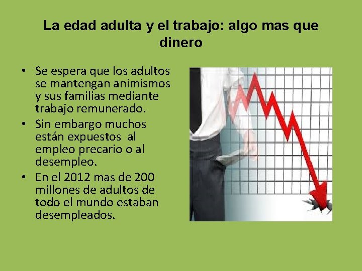 La edad adulta y el trabajo: algo mas que dinero • Se espera que