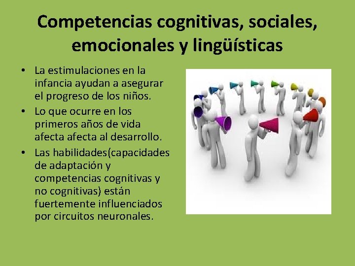 Competencias cognitivas, sociales, emocionales y lingüísticas • La estimulaciones en la infancia ayudan a