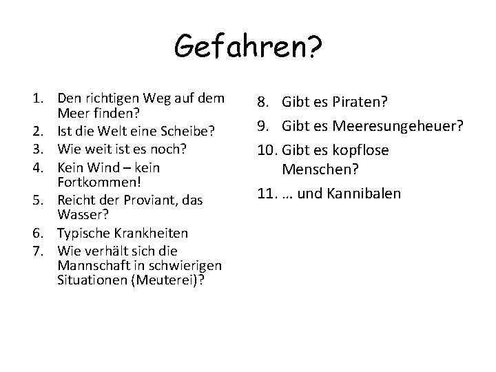 Gefahren? 1. Den richtigen Weg auf dem Meer finden? 2. Ist die Welt eine