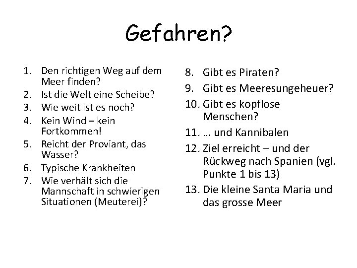 Gefahren? 1. Den richtigen Weg auf dem Meer finden? 2. Ist die Welt eine