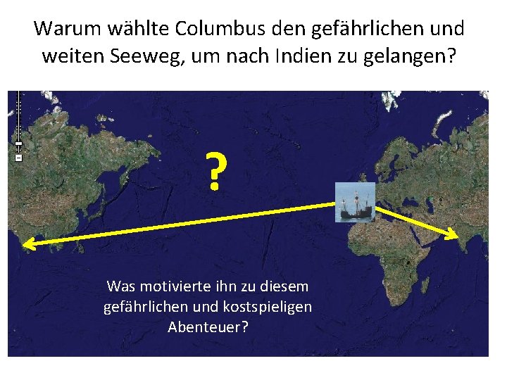 Warum wählte Columbus den gefährlichen und weiten Seeweg, um nach Indien zu gelangen? ?