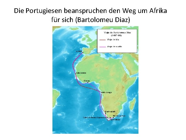 Die Portugiesen beanspruchen den Weg um Afrika für sich (Bartolomeu Diaz) 