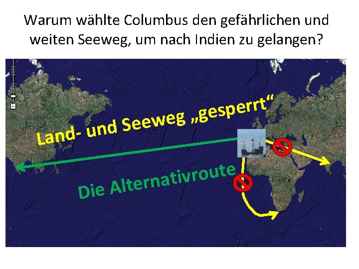 Warum wählte Columbus den gefährlichen und weiten Seeweg, um nach Indien zu gelangen? “