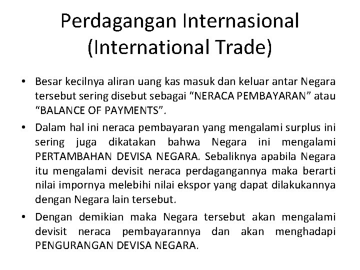 Perdagangan Internasional (International Trade) • Besar kecilnya aliran uang kas masuk dan keluar antar