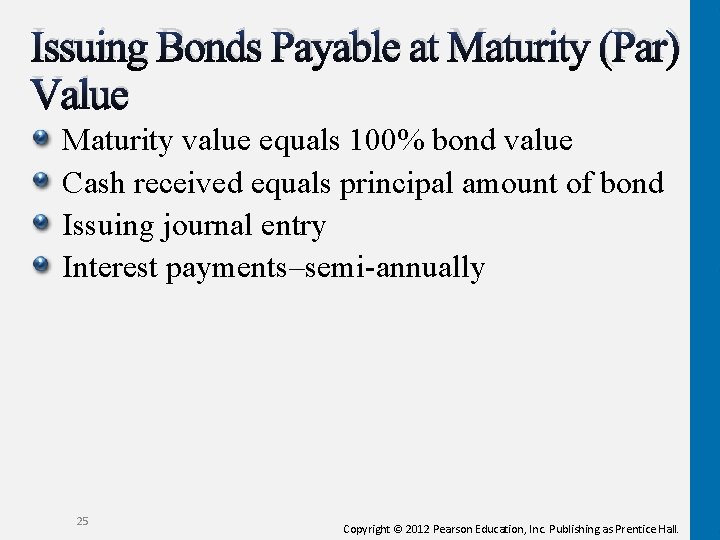 Issuing Bonds Payable at Maturity (Par) Value Maturity value equals 100% bond value Cash