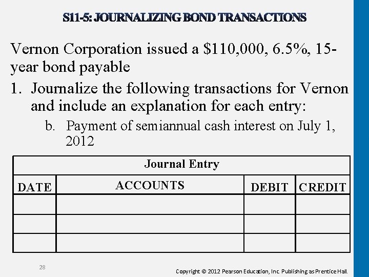 Vernon Corporation issued a $110, 000, 6. 5%, 15 year bond payable 1. Journalize