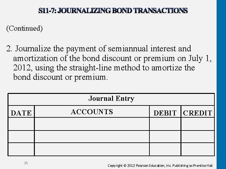 (Continued) 2. Journalize the payment of semiannual interest and amortization of the bond discount