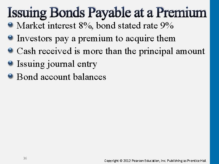 Issuing Bonds Payable at a Premium Market interest 8%, bond stated rate 9% Investors