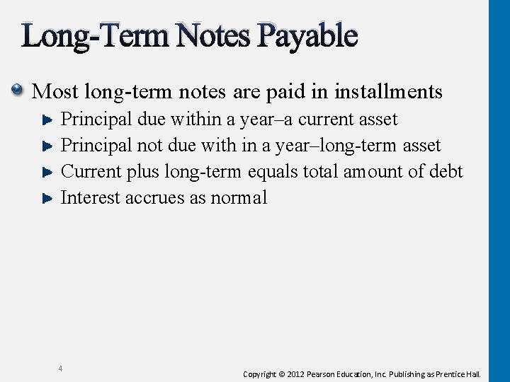 Long-Term Notes Payable Most long-term notes are paid in installments Principal due within a