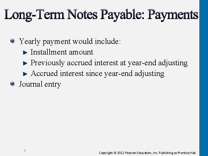 Long-Term Notes Payable: Payments Yearly payment would include: Installment amount Previously accrued interest at