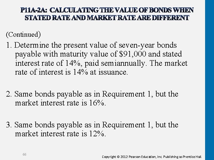 (Continued) 1. Determine the present value of seven-year bonds payable with maturity value of