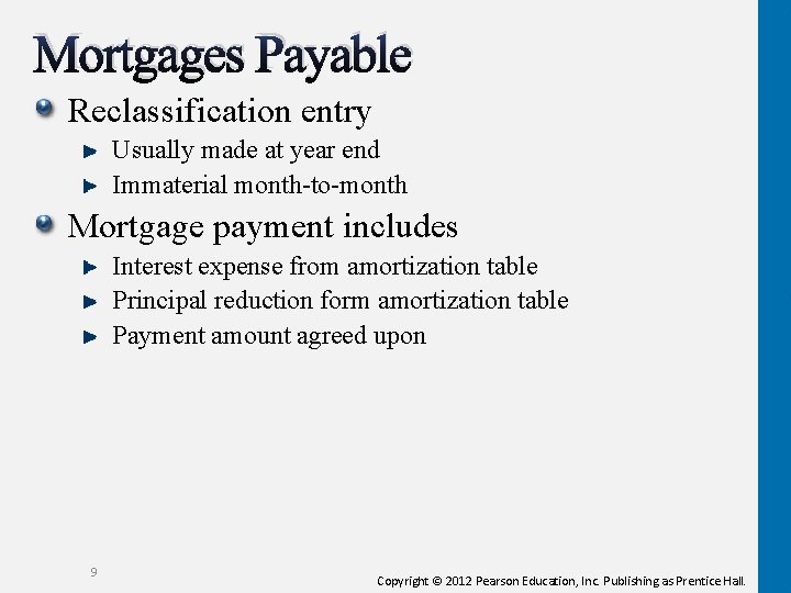 Mortgages Payable Reclassification entry Usually made at year end Immaterial month-to-month Mortgage payment includes