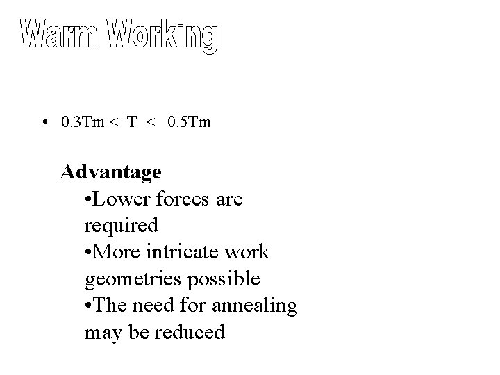  • 0. 3 Tm < T < 0. 5 Tm Advantage • Lower