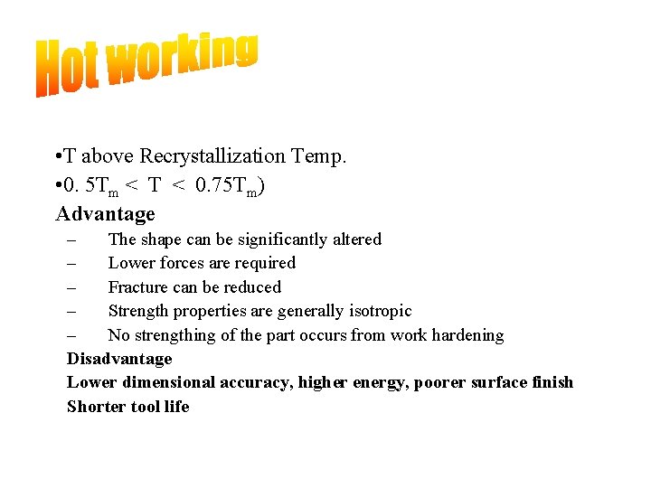  • T above Recrystallization Temp. • 0. 5 Tm < T < 0.