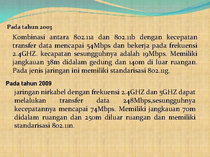 Pada tahun 2003 Kombinasi antara 802. 11 a dan 802. 11 b dengan kecepatan