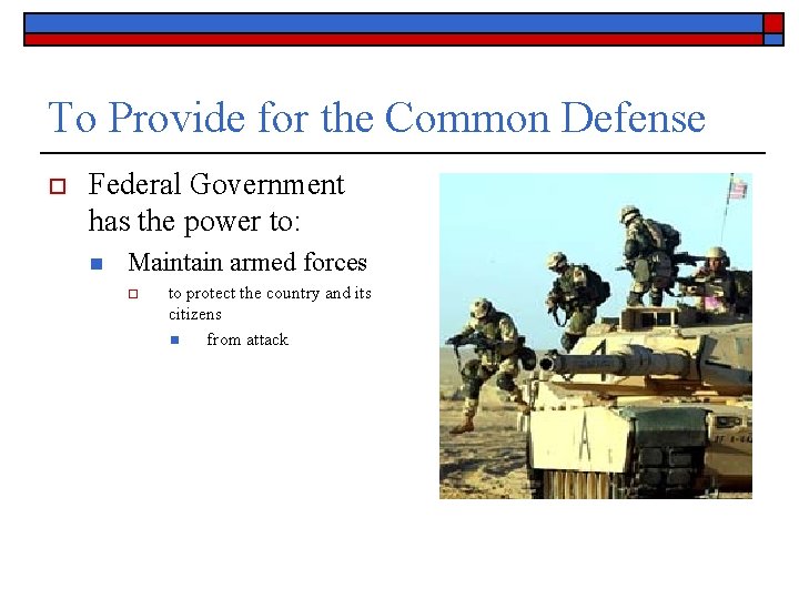 To Provide for the Common Defense o Federal Government has the power to: n
