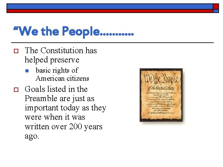 “We the People………. . o The Constitution has helped preserve n o basic rights