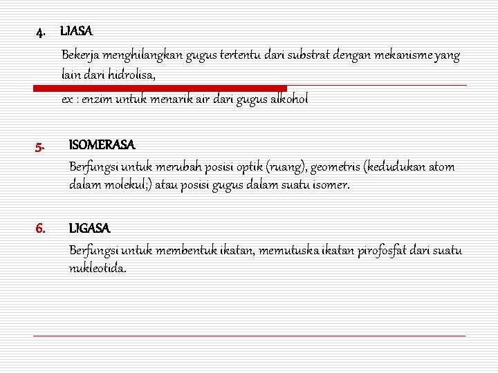 4. LIASA Bekerja menghilangkan gugus tertentu dari substrat dengan mekanisme yang lain dari hidrolisa,