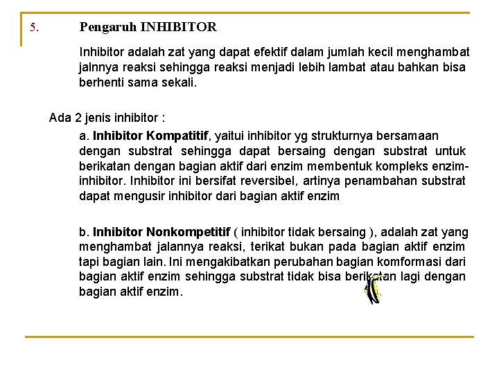 5. Pengaruh INHIBITOR Inhibitor adalah zat yang dapat efektif dalam jumlah kecil menghambat jalnnya