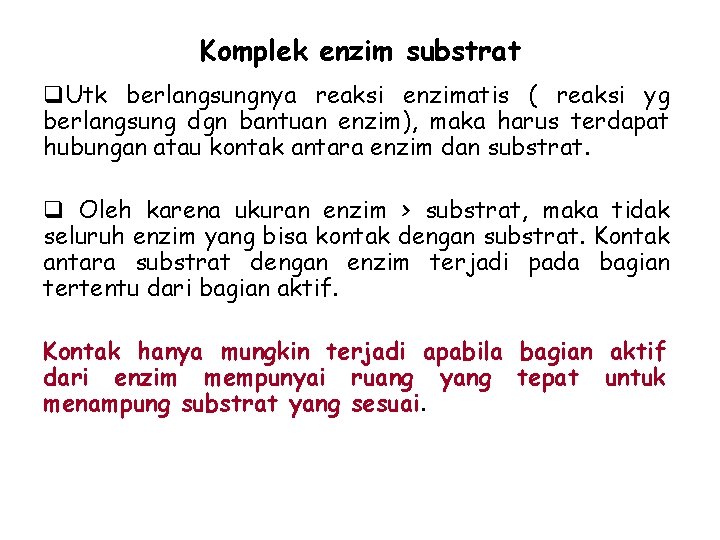 Komplek enzim substrat q. Utk berlangsungnya reaksi enzimatis ( reaksi yg berlangsung dgn bantuan