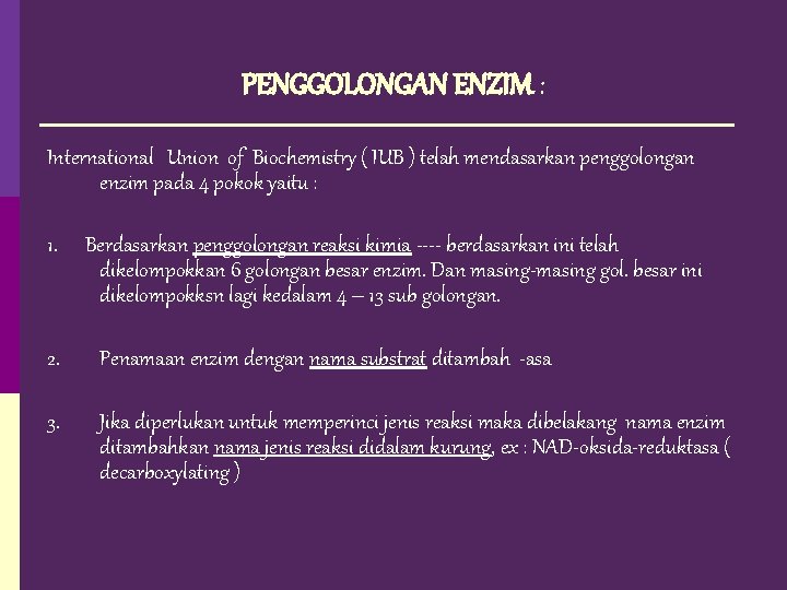 PENGGOLONGAN ENZIM : International Union of Biochemistry ( IUB ) telah mendasarkan penggolongan enzim