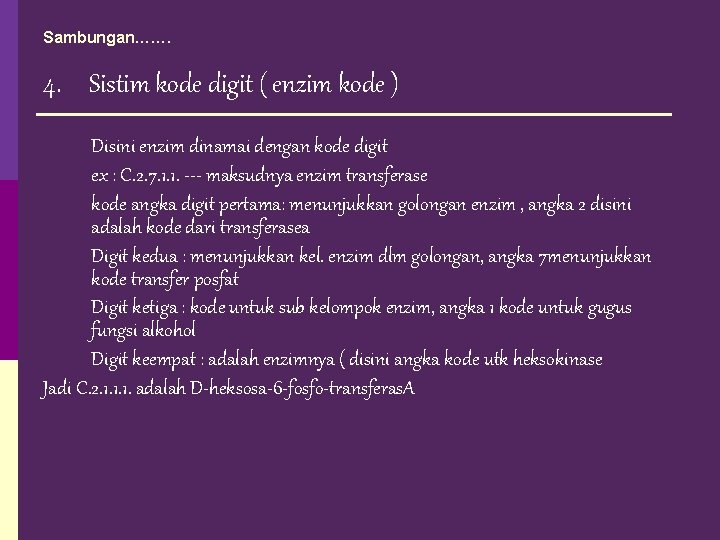 Sambungan……. 4. Sistim kode digit ( enzim kode ) Disini enzim dinamai dengan kode