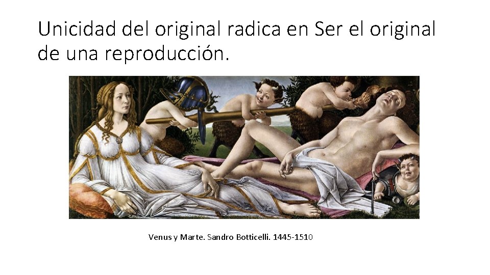 Unicidad del original radica en Ser el original de una reproducción. Venus y Marte.