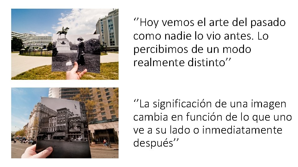 ‘’Hoy vemos el arte del pasado como nadie lo vio antes. Lo percibimos de