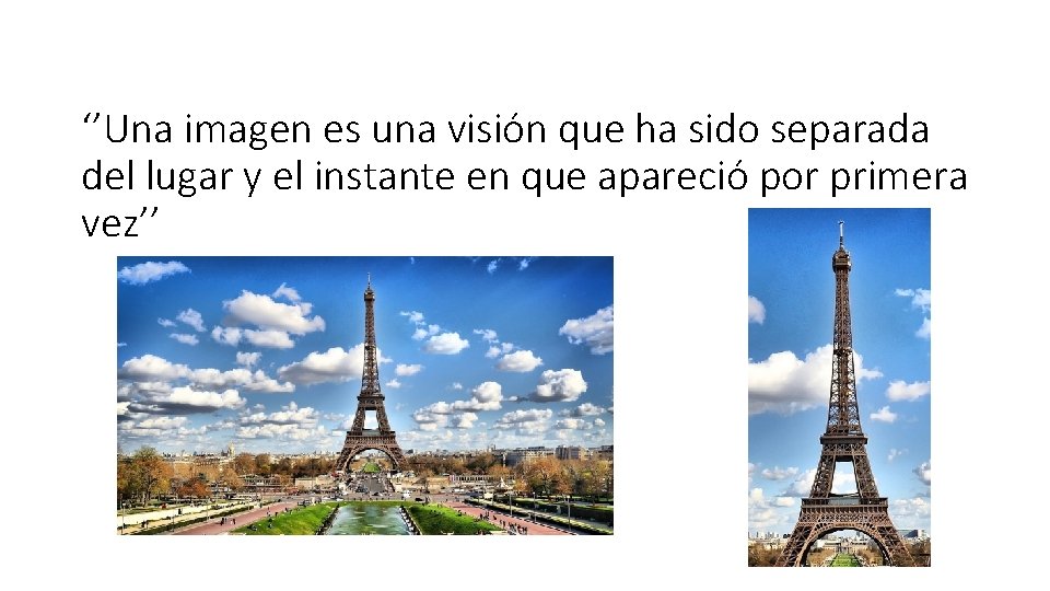 ‘’Una imagen es una visión que ha sido separada del lugar y el instante