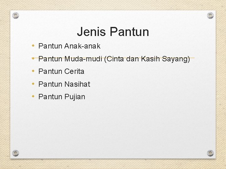 Jenis Pantun • • • Pantun Anak-anak Pantun Muda-mudi (Cinta dan Kasih Sayang) Pantun