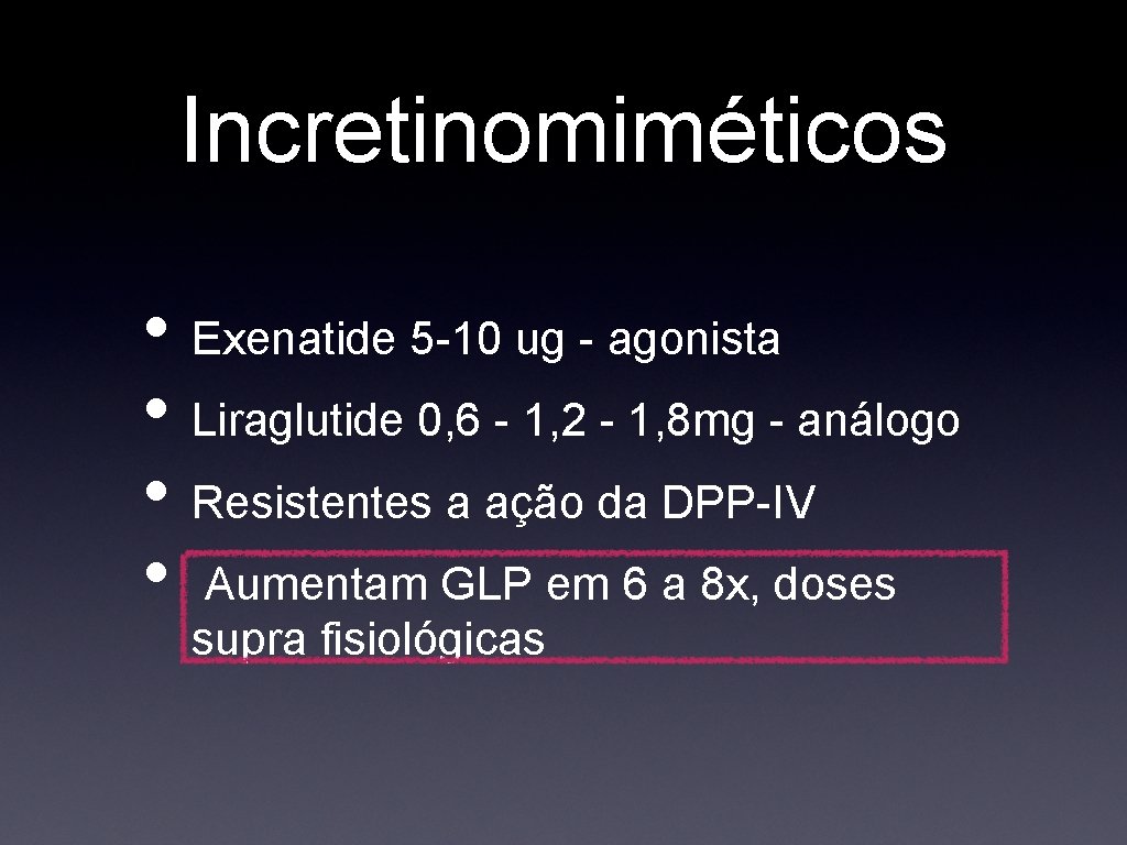 Incretinomiméticos • Exenatide 5 -10 ug - agonista • Liraglutide 0, 6 - 1,
