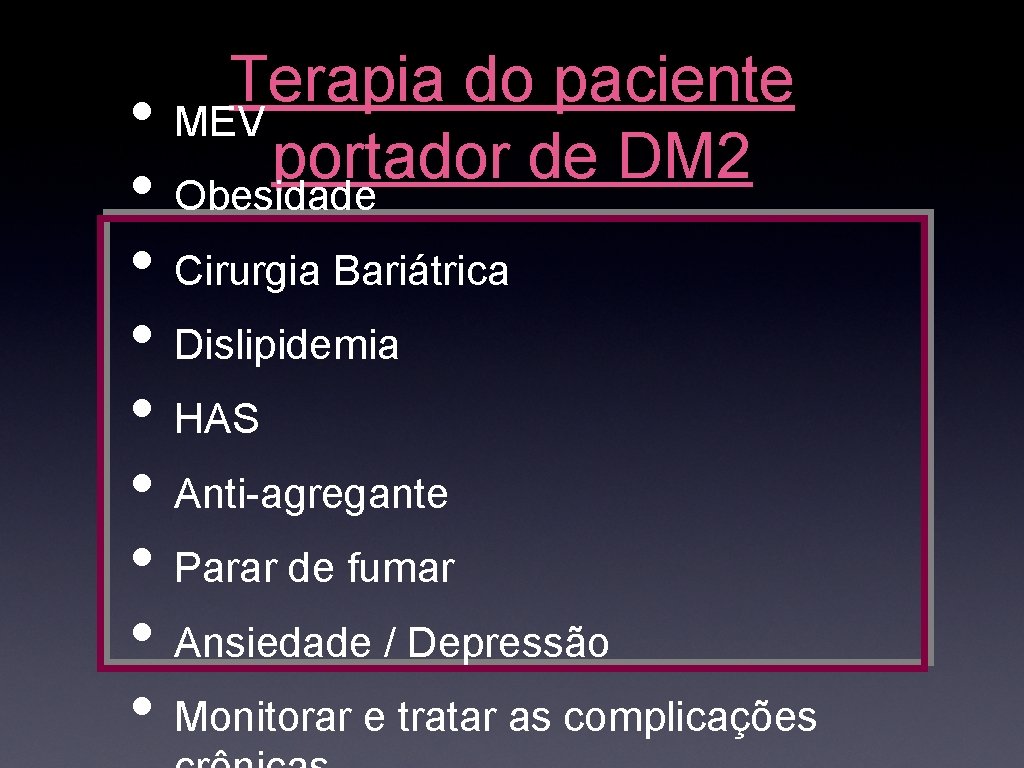 Terapia do paciente • MEV portador de DM 2 • Obesidade • Cirurgia Bariátrica