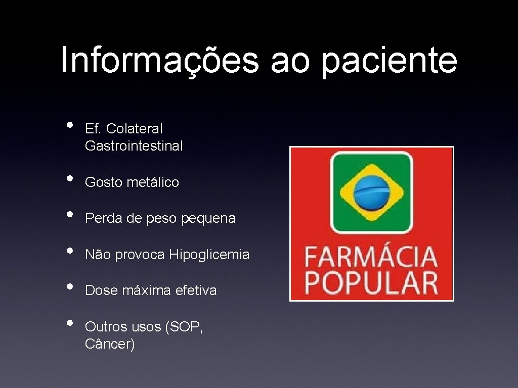 Informações ao paciente • • • Ef. Colateral Gastrointestinal Gosto metálico Perda de peso