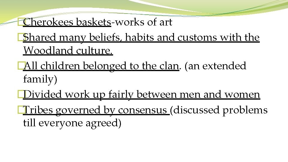 �Cherokees baskets-works of art �Shared many beliefs, habits and customs with the Woodland culture.