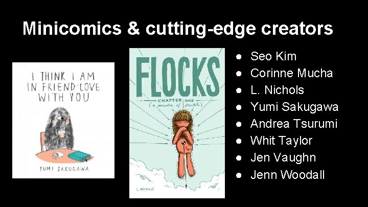 Minicomics & cutting-edge creators ● ● ● ● Seo Kim Corinne Mucha L. Nichols