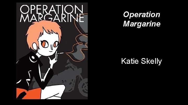 Operation Margarine Katie Skelly 