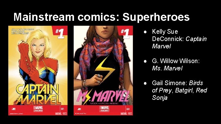 Mainstream comics: Superheroes ● Kelly Sue De. Connick: Captain Marvel ● G. Willow Wilson: