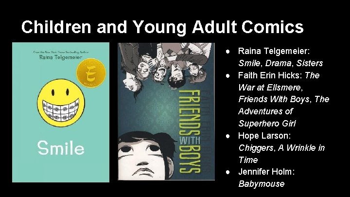 Children and Young Adult Comics ● Raina Telgemeier: Smile, Drama, Sisters ● Faith Erin