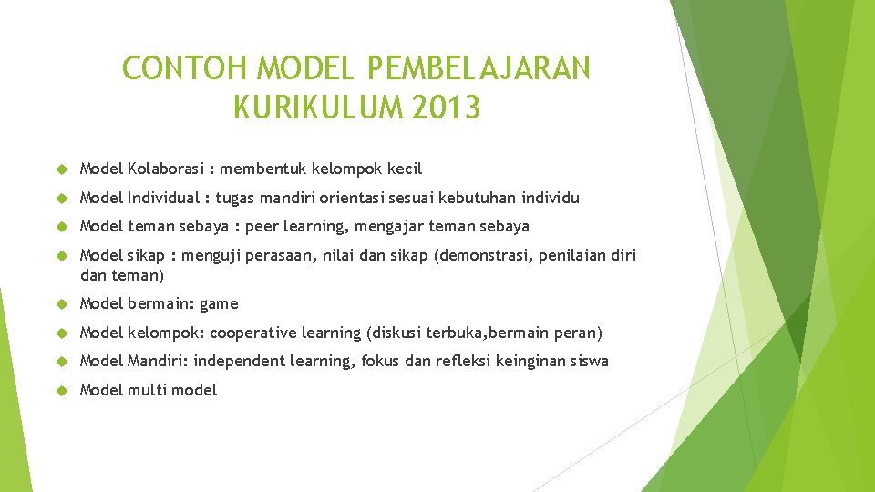CONTOH MODEL PEMBELAJARAN KURIKULUM 2013 Model Kolaborasi : membentuk kelompok kecil Model Individual :
