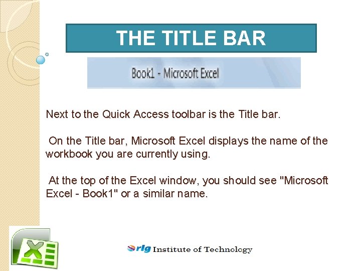THE TITLE BAR Next to the Quick Access toolbar is the Title bar. On