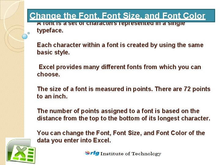 Change the Font, Font Size, and Font Color A font is a set of