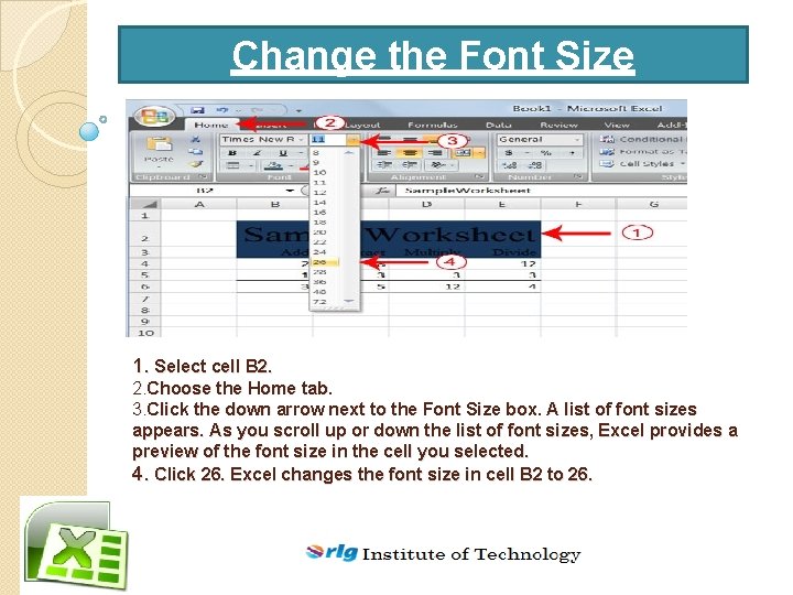 Change the Font Size 1. Select cell B 2. 2. Choose the Home tab.