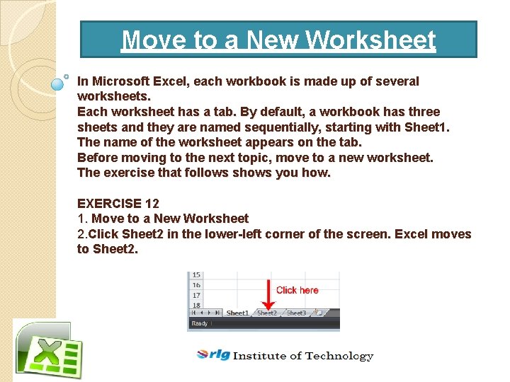 Move to a New Worksheet In Microsoft Excel, each workbook is made up of